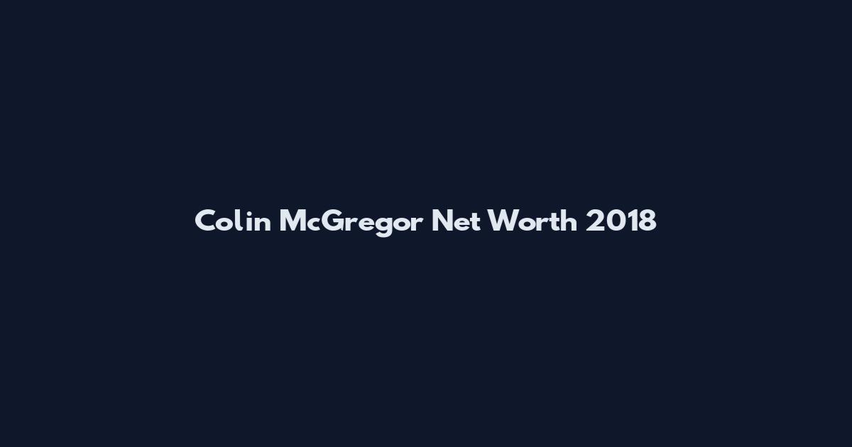 Colin McGregor Net Worth 2018