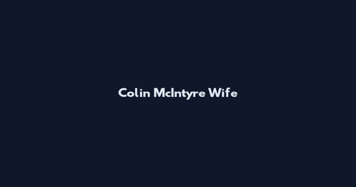 Colin McIntyre Wife