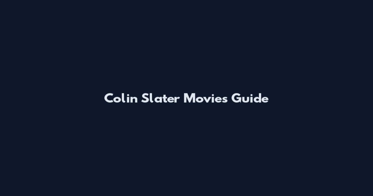 Colin Slater Movies Guide