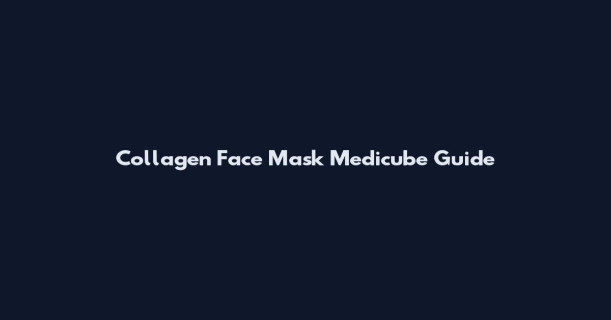 Collagen Face Mask Medicube Guide