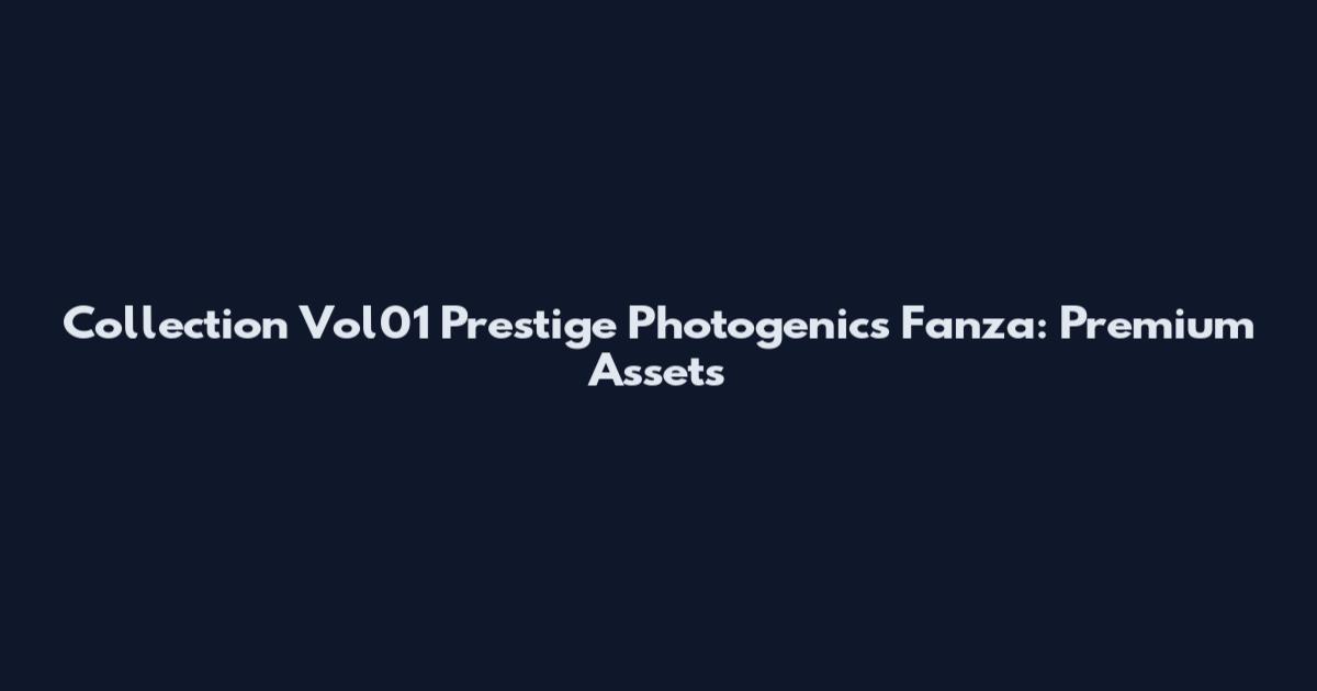Collection Vol01 Prestige Photogenics Fanza: Premium Assets