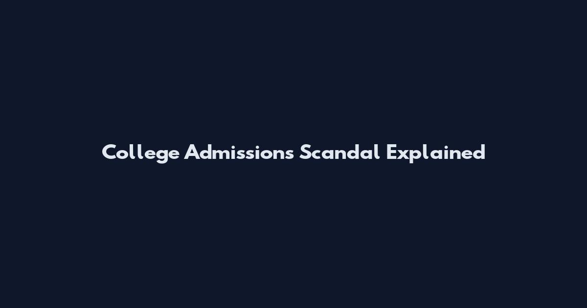 College Admissions Scandal Explained
