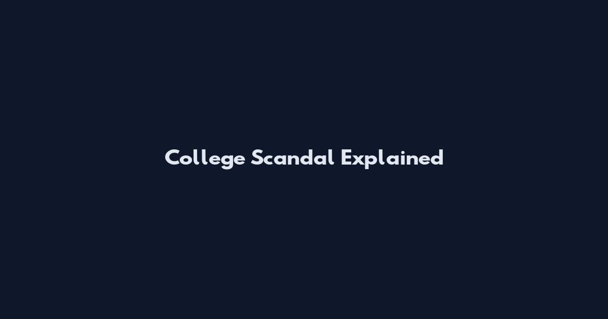 College Scandal Explained