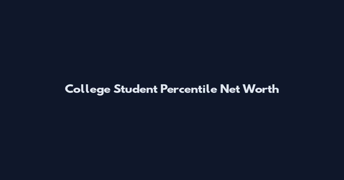 College Student Percentile Net Worth