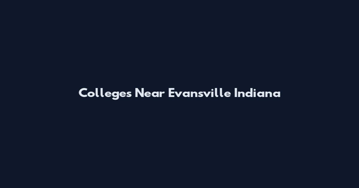 Colleges Near Evansville Indiana