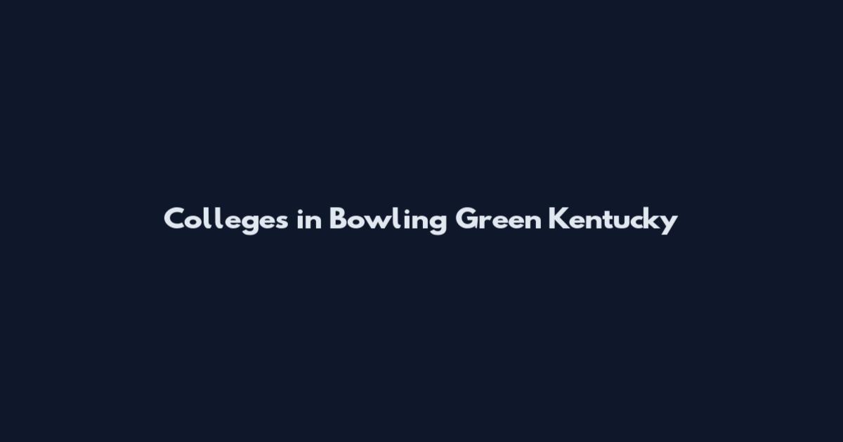 Colleges in Bowling Green Kentucky
