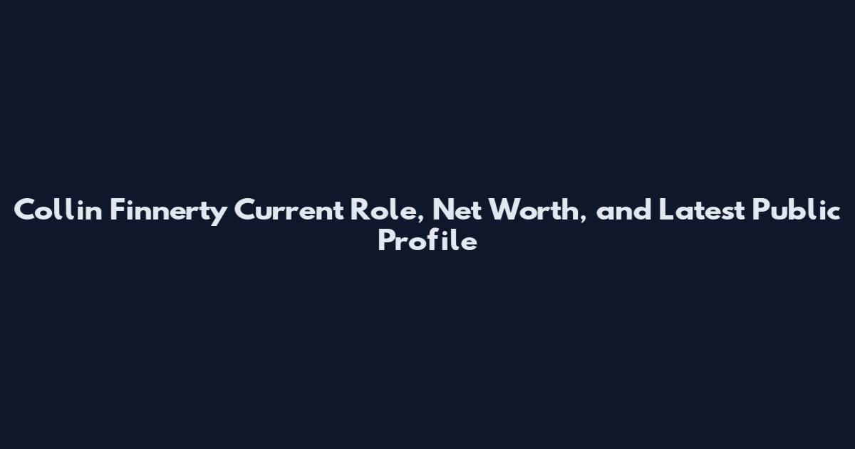 Collin Finnerty Current Role, Net Worth, and Latest Public Profile