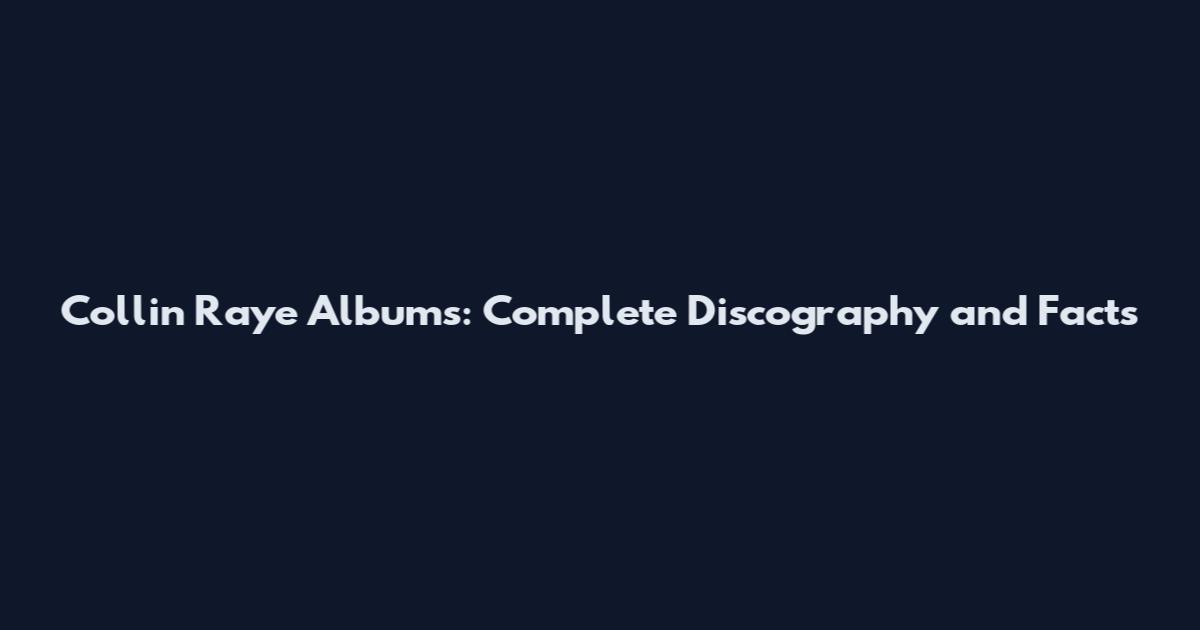 Collin Raye Albums: Complete Discography and Facts