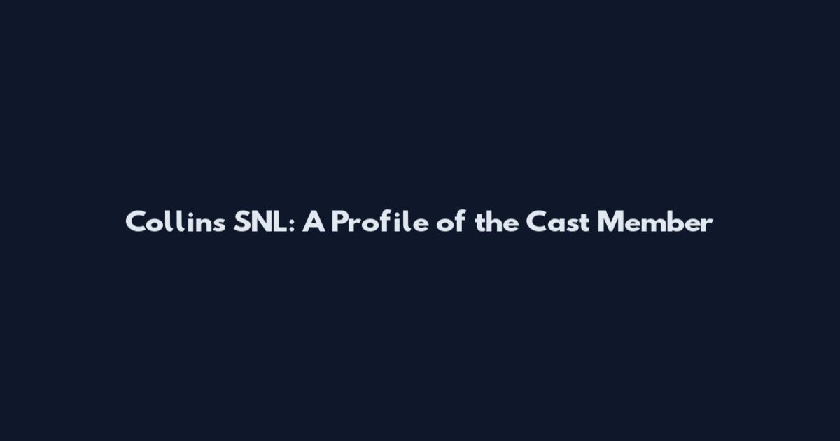 Collins SNL: A Profile of the Cast Member