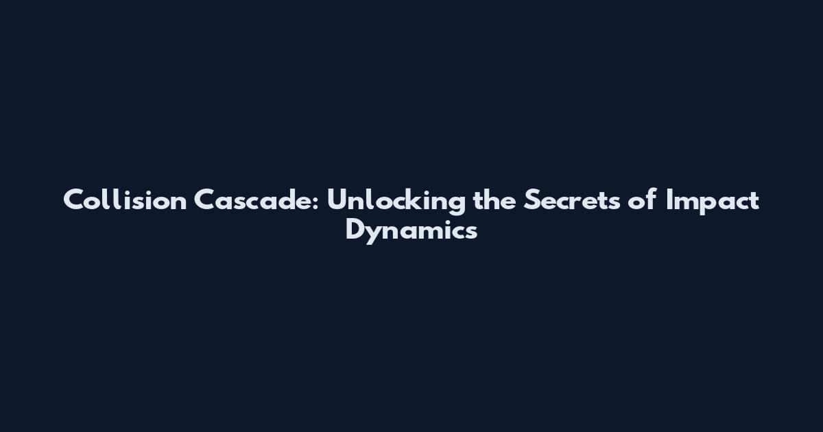 Collision Cascade: Unlocking the Secrets of Impact Dynamics