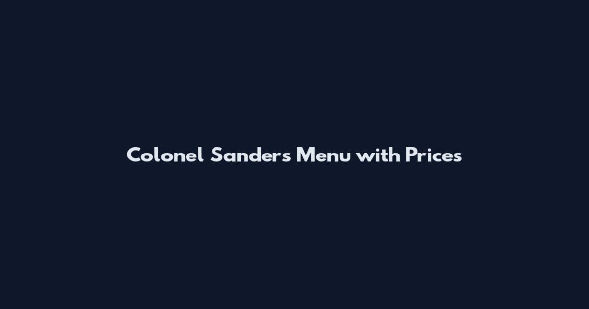 Colonel Sanders Menu with Prices
