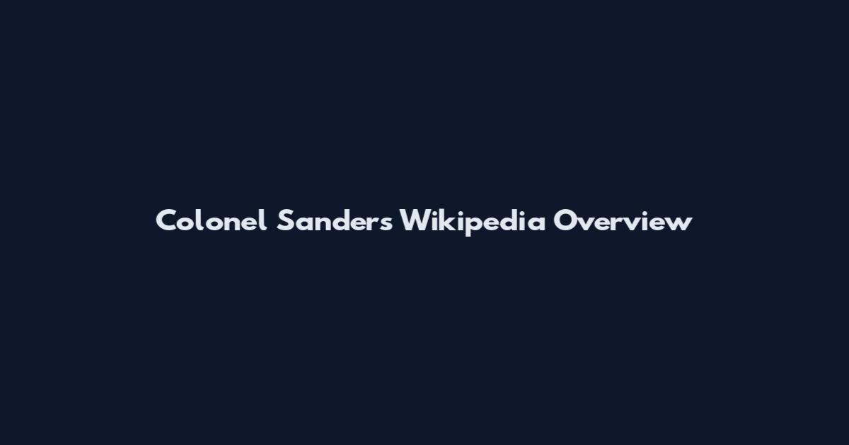 Colonel Sanders Wikipedia Overview