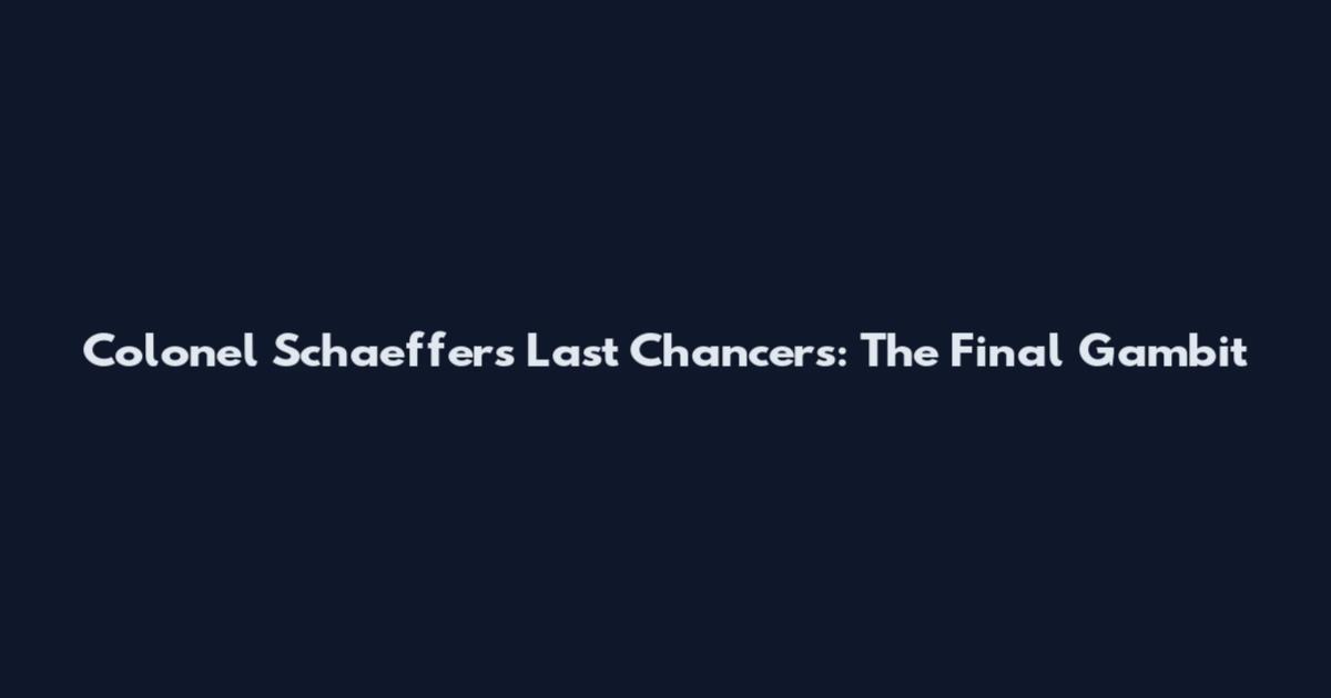 Colonel Schaeffers Last Chancers: The Final Gambit