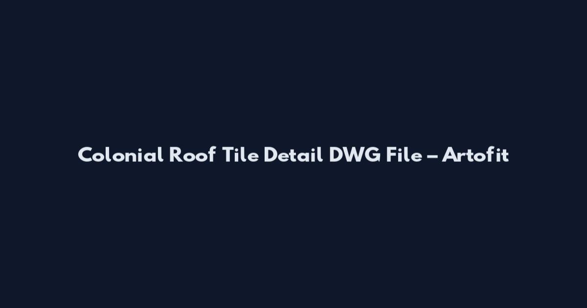 Colonial Roof Tile Detail DWG File – Artofit