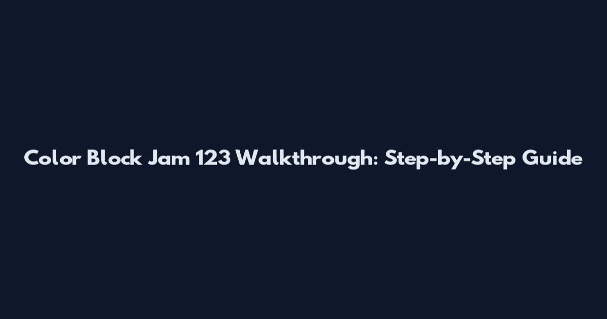 Color Block Jam 123 Walkthrough: Step-by-Step Guide