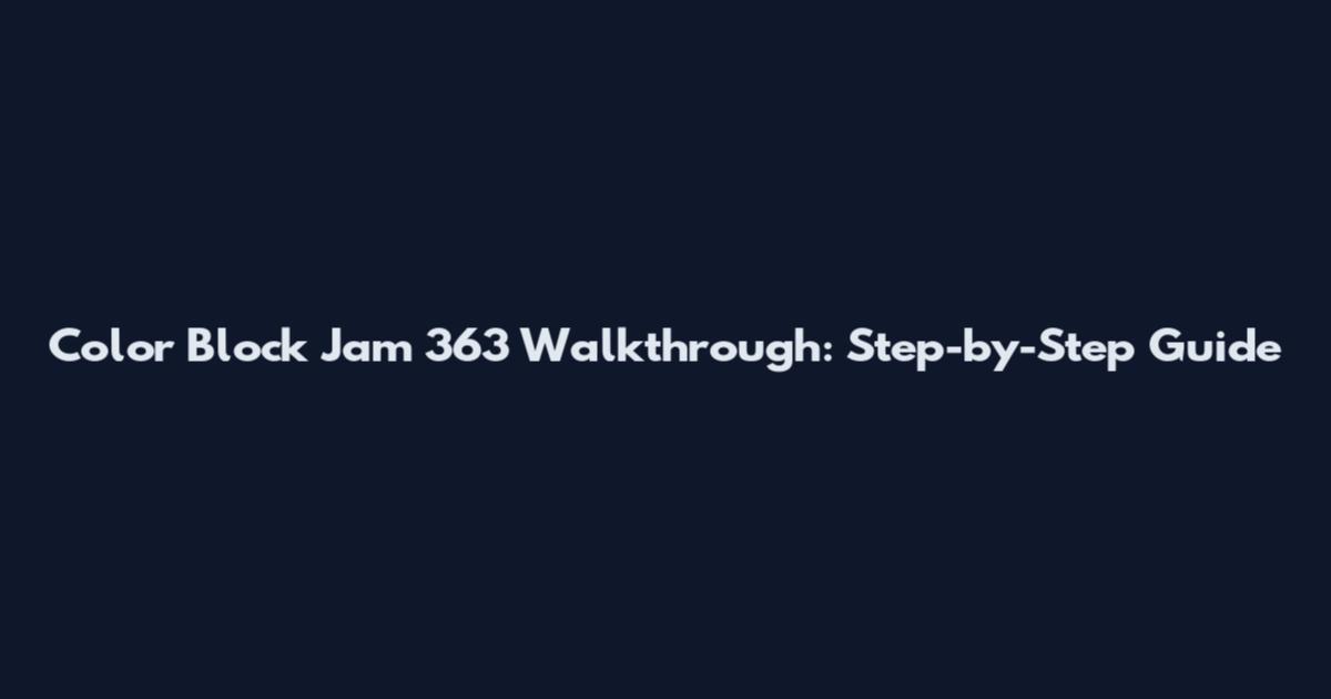 Color Block Jam 363 Walkthrough: Step-by-Step Guide