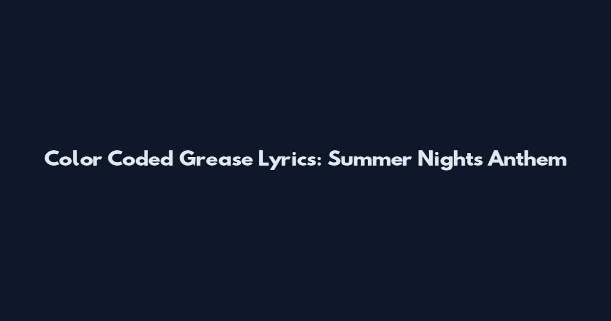 Color Coded Grease Lyrics: Summer Nights Anthem