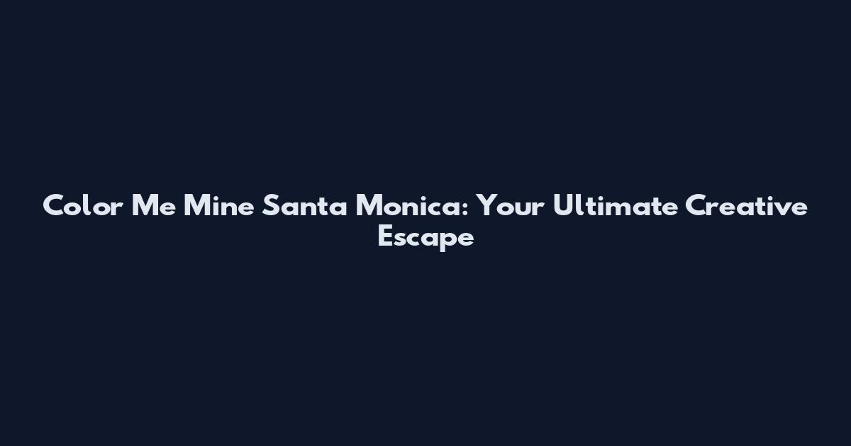 Color Me Mine Santa Monica: Your Ultimate Creative Escape
