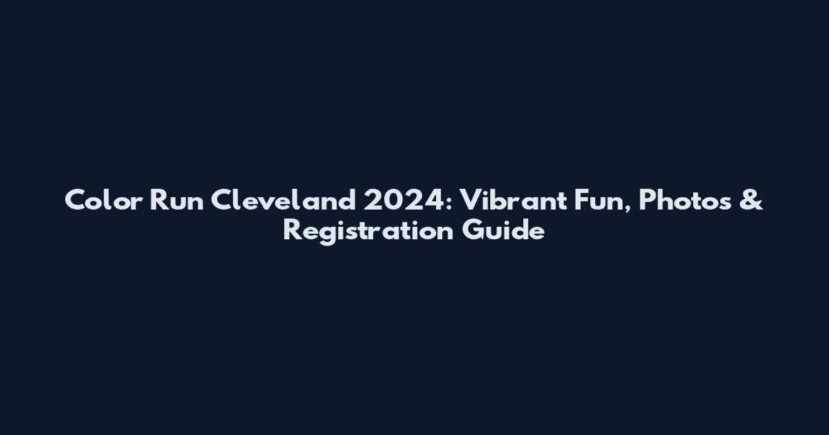 Color Run Cleveland 2024: Vibrant Fun, Photos & Registration Guide