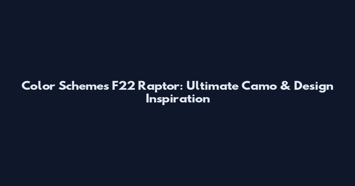 Color Schemes F22 Raptor: Ultimate Camo & Design Inspiration