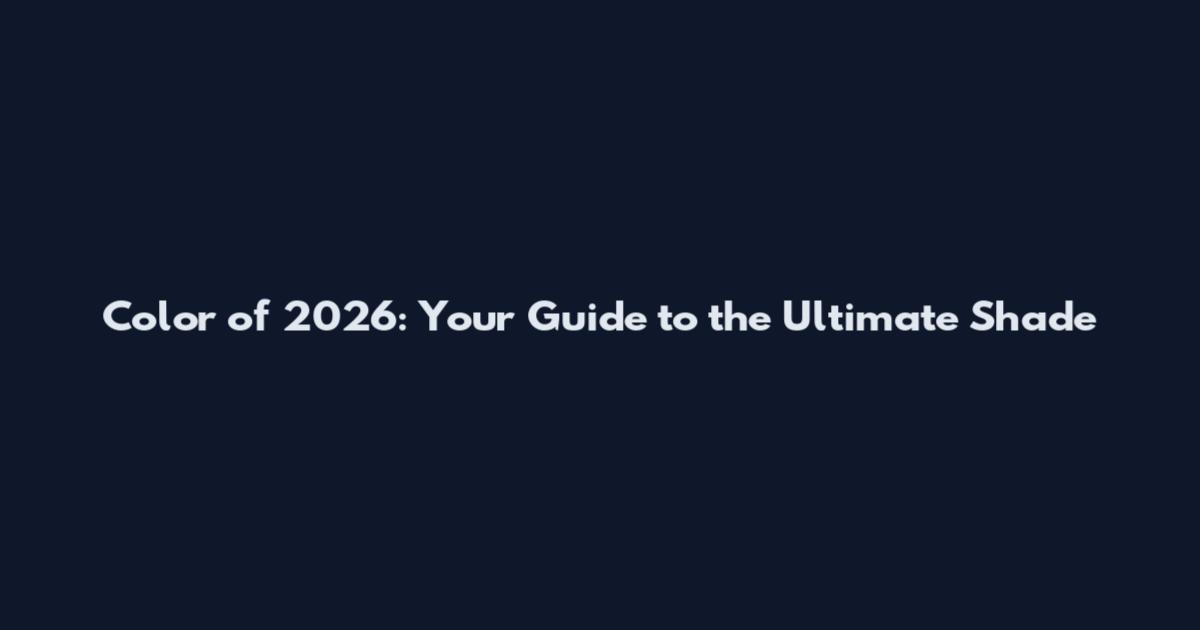 Color of 2026: Your Guide to the Ultimate Shade
