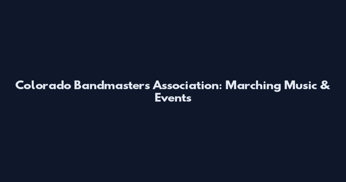 Colorado Bandmasters Association: Marching Music & Events