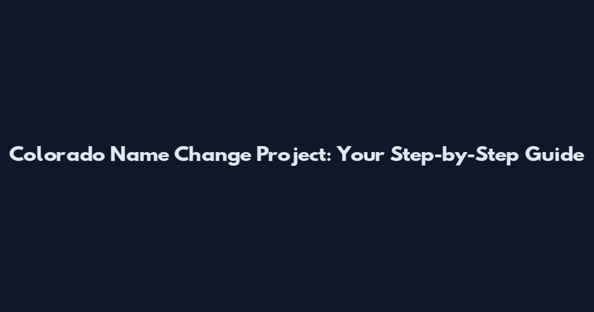 Colorado Name Change Project: Your Step-by-Step Guide