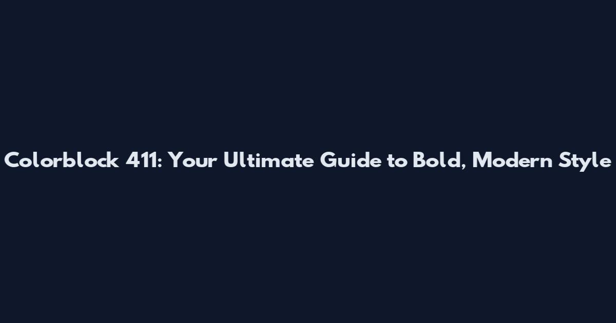 Colorblock 411: Your Ultimate Guide to Bold, Modern Style