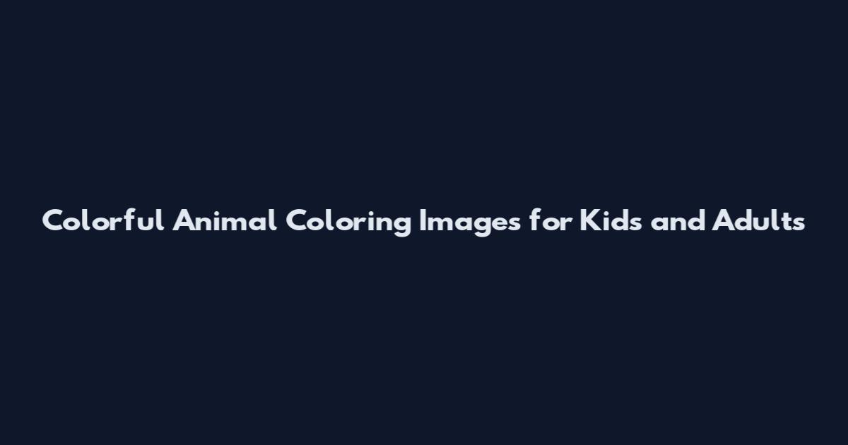 Colorful Animal Coloring Images for Kids and Adults