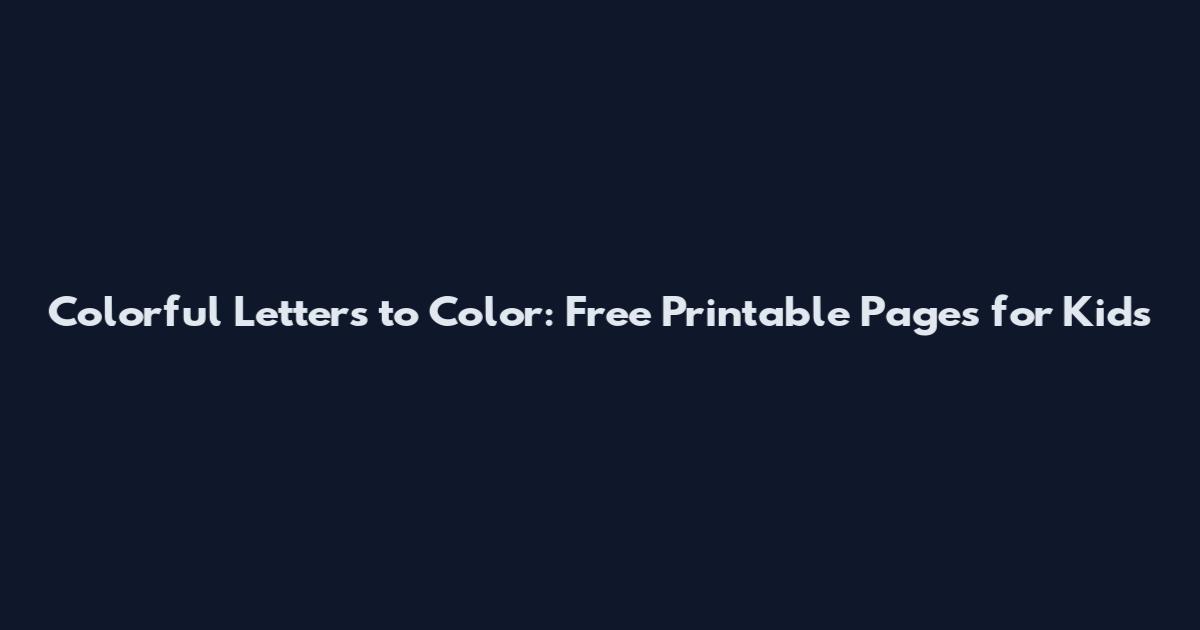 Colorful Letters to Color: Free Printable Pages for Kids