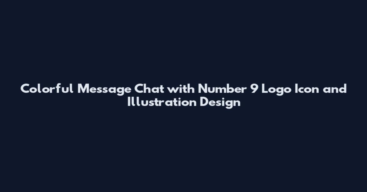 Colorful Message Chat with Number 9 Logo Icon and Illustration Design
