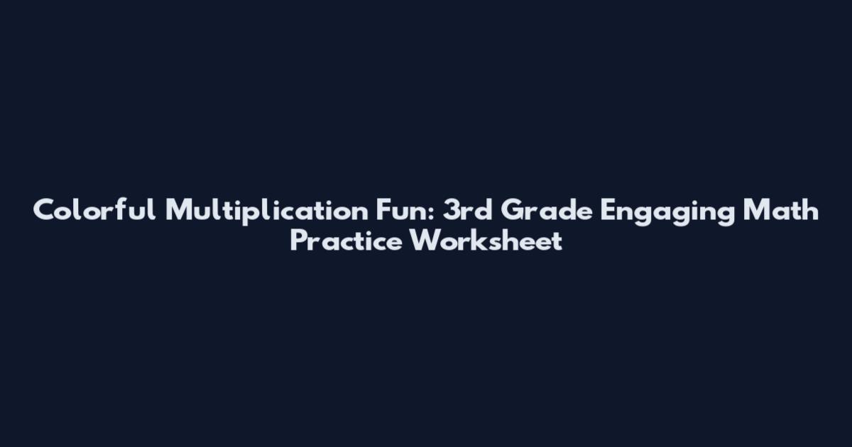 Colorful Multiplication Fun: 3rd Grade Engaging Math Practice Worksheet