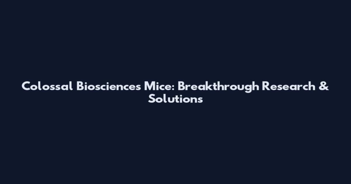 Colossal Biosciences Mice: Breakthrough Research & Solutions