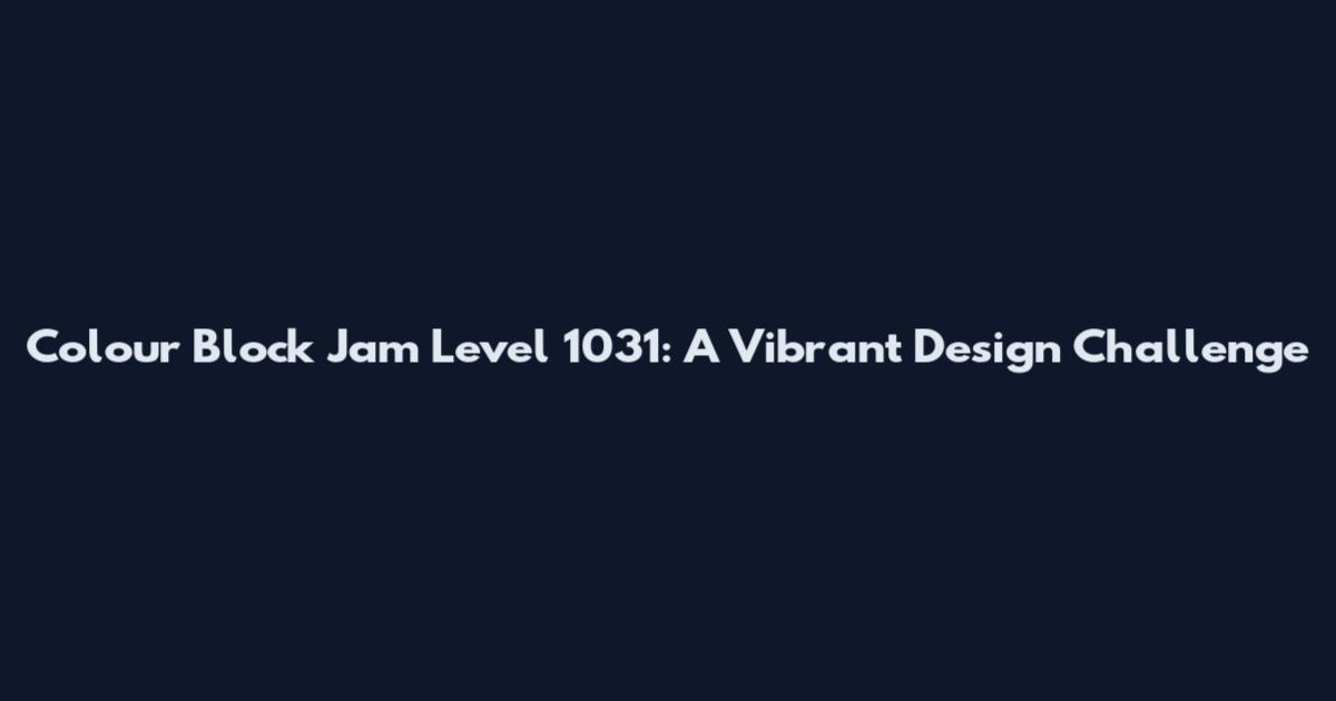 Colour Block Jam Level 1031: A Vibrant Design Challenge