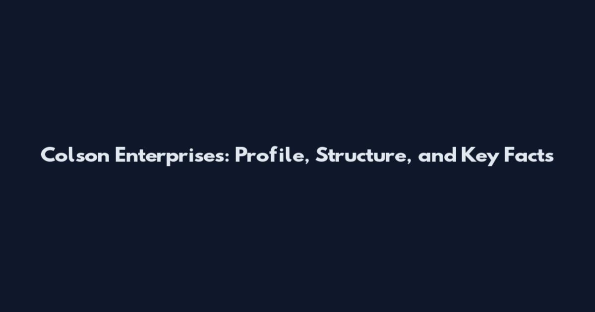 Colson Enterprises: Profile, Structure, and Key Facts