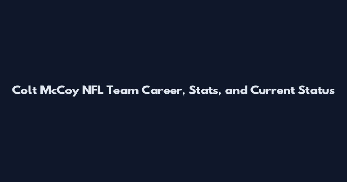 Colt McCoy NFL Team Career, Stats, and Current Status