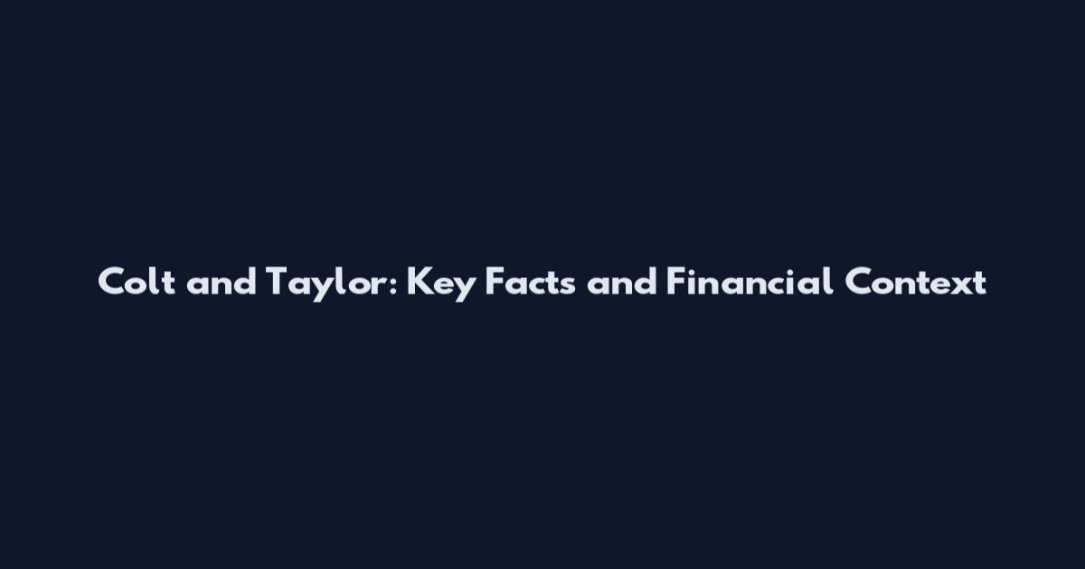 Colt and Taylor: Key Facts and Financial Context