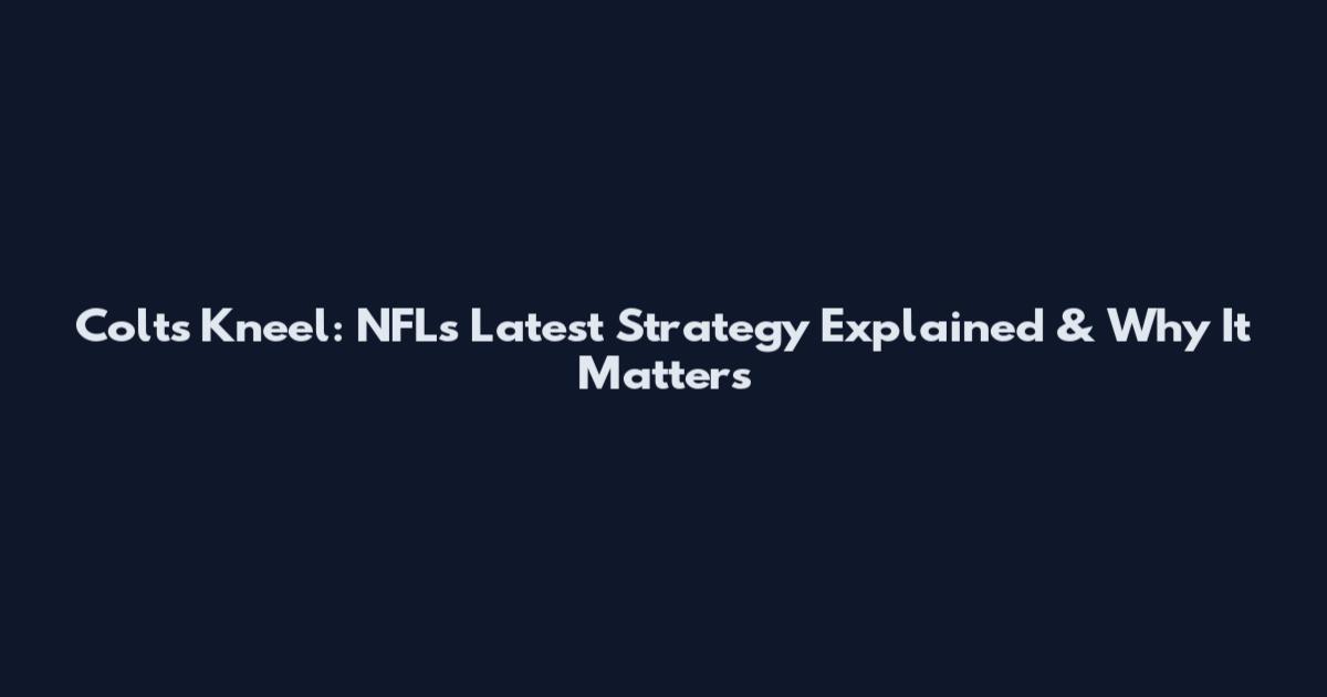 Colts Kneel: NFL's Latest Strategy Explained & Why It Matters