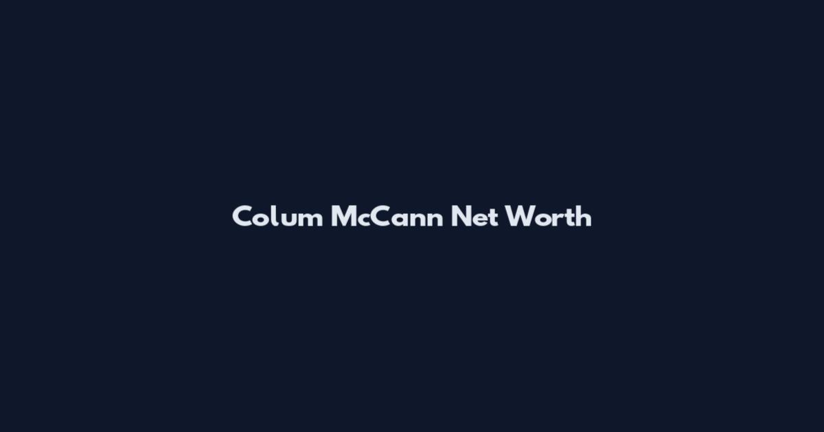 Colum McCann Net Worth