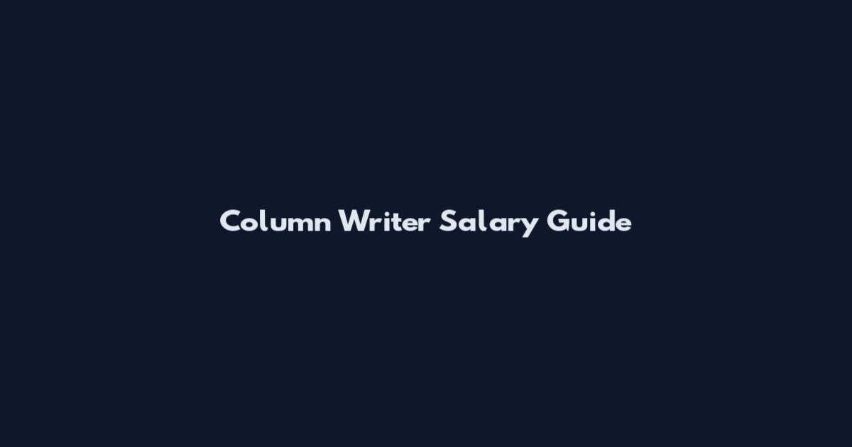 Column Writer Salary Guide