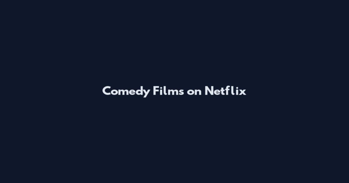 Comedy Films on Netflix