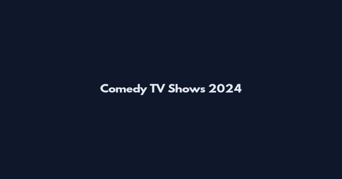 Comedy TV Shows 2024
