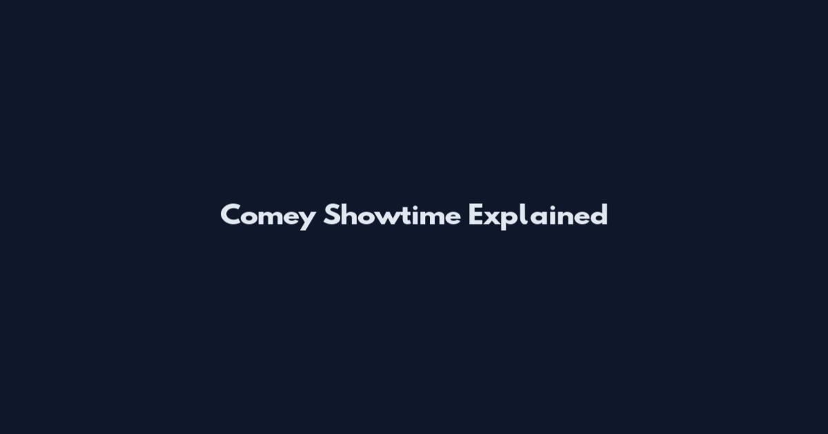 Comey Showtime Explained