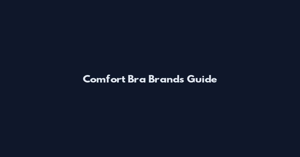 Comfort Bra Brands Guide
