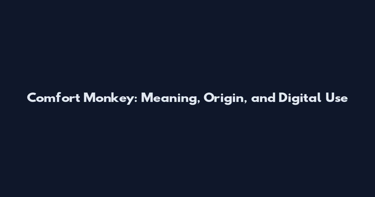 Comfort Monkey: Meaning, Origin, and Digital Use