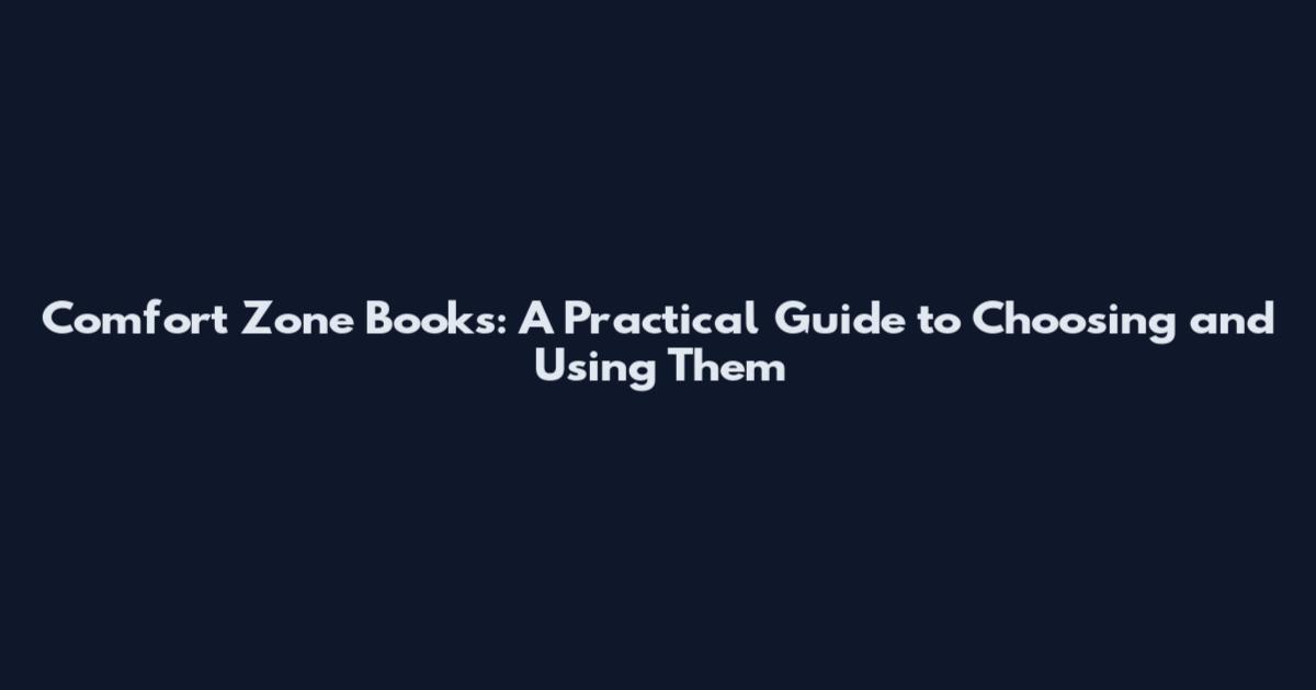 Comfort Zone Books: A Practical Guide to Choosing and Using Them