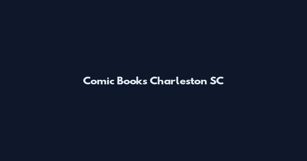 Comic Books Charleston SC
