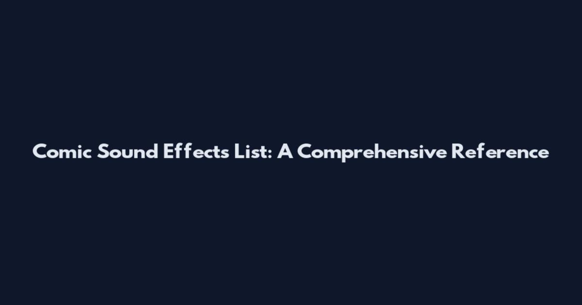 Comic Sound Effects List: A Comprehensive Reference