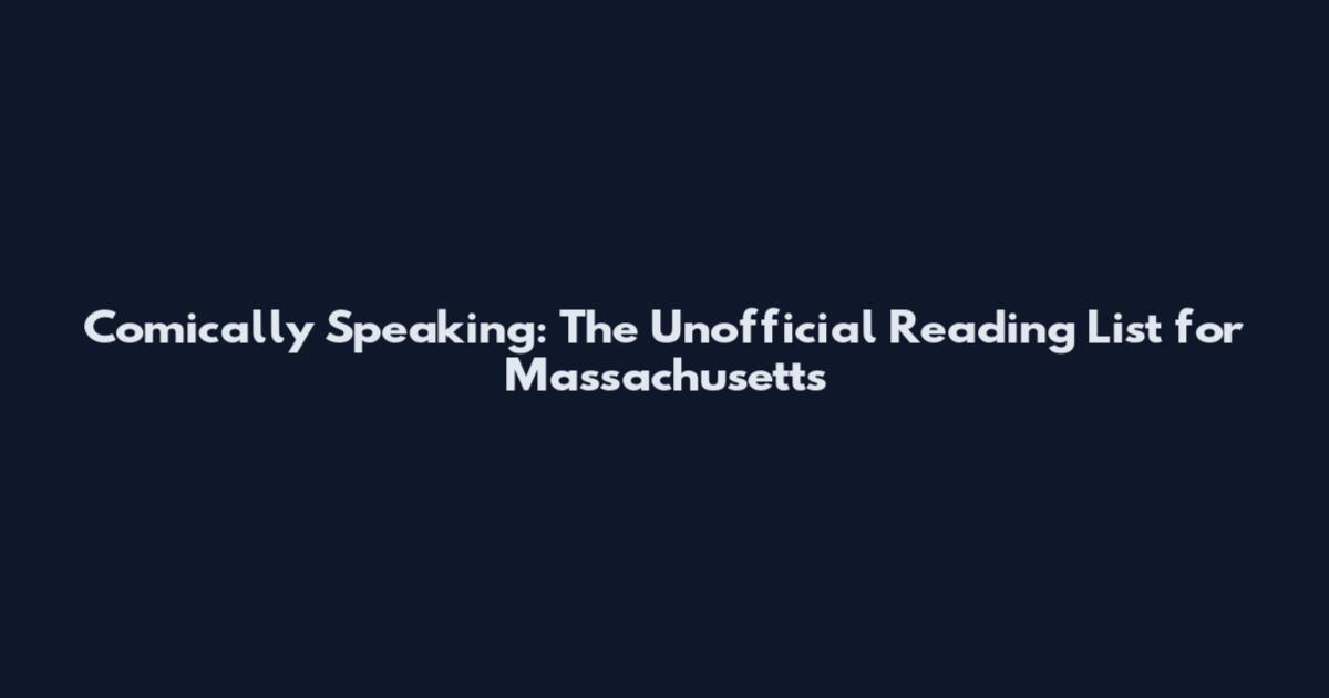 Comically Speaking: The Unofficial Reading List for Massachusetts