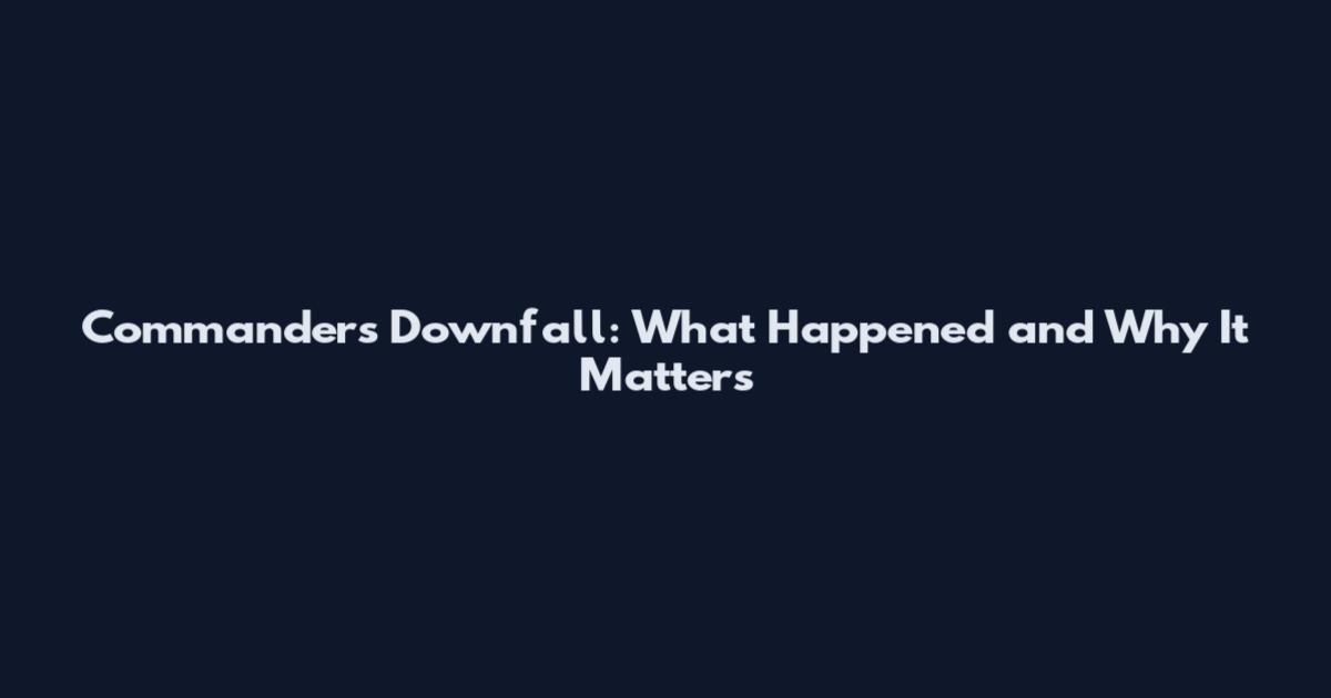 Commander's Downfall: What Happened and Why It Matters